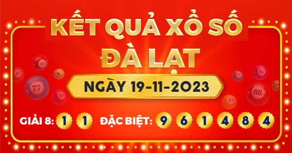 Kết quả xổ số Đà Lạt ngày 19/11/2023