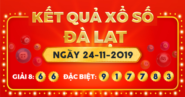 Kết quả xổ số Đà Lạt ngày 24/11/2019